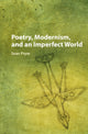 Book cover of: Poetry, Modernism, and an Imperfect World. By: Sean Pryor