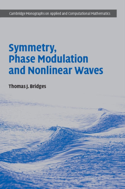 Book cover of: Symmetry, Phase Modulation and Nonlinear Waves. By: Thomas J. Bridges