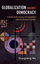 Book cover of: Globalization against Democracy. By: Guoguang Wu