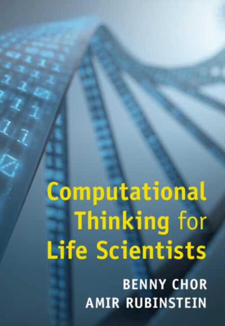 Book cover of: Computational Thinking for Life Scientists. By: Benny Chor