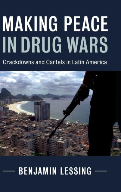 Book cover of: Making Peace in Drug Wars. By: Benjamin Lessing