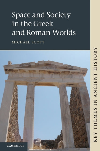 Book cover of: Space and Society in the Greek and Roman Worlds. By: Michael Scott