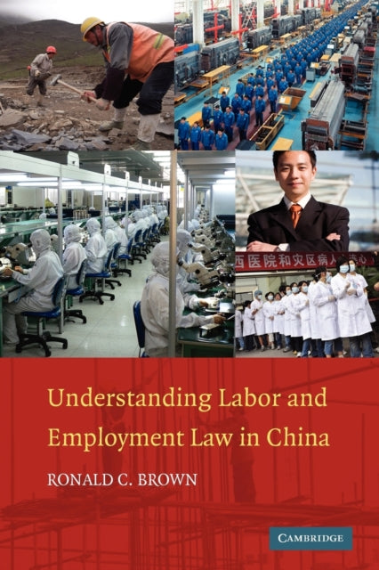 Book cover of: Understanding Labor and Employment Law in China. By: Brown, Ronald C.