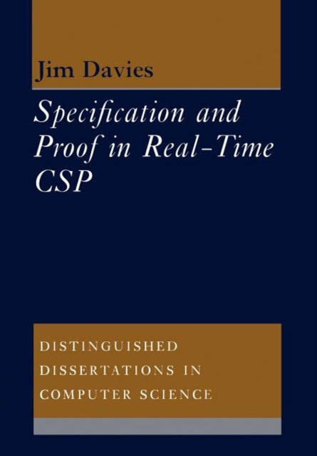 Book cover of: Specification and Proof in Real Time CSP. By: Jim Davies