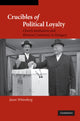 Book cover of: Crucibles of Political Loyalty. By: Jason Wittenberg