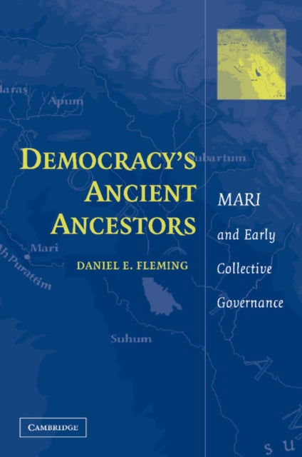 Book cover of: Democracy's Ancient Ancestors. By: Daniel E. Fleming