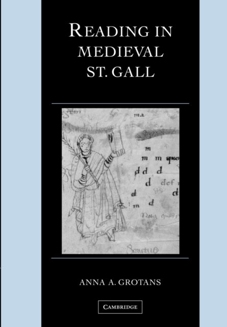 Book cover of: Reading in Medieval St. Gall. By: Anna A. Grotans