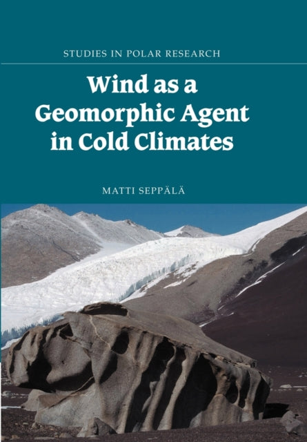 Book cover of: Wind as a Geomorphic Agent in Cold Climates. By: Matti Seppälä