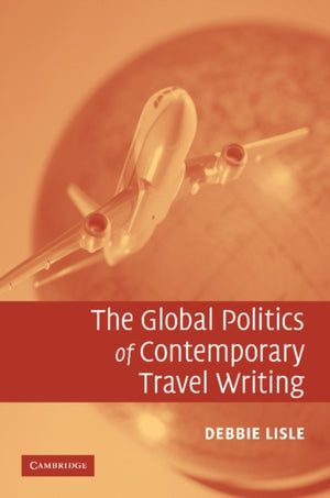 Global Politics of Contemporary Travel Writing