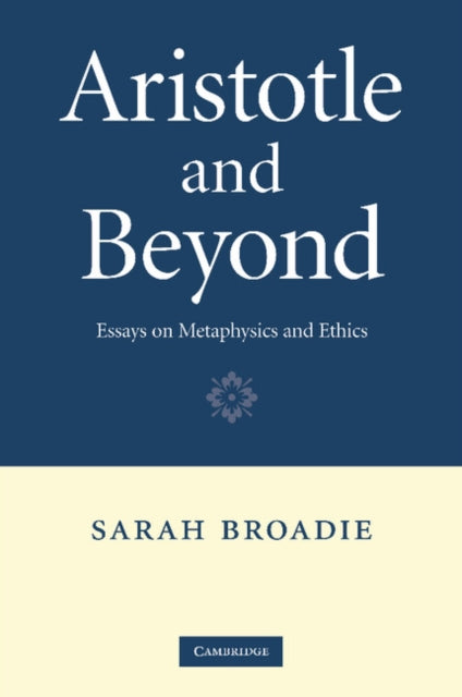 Book cover of: Aristotle and Beyond. By: Sarah Broadie