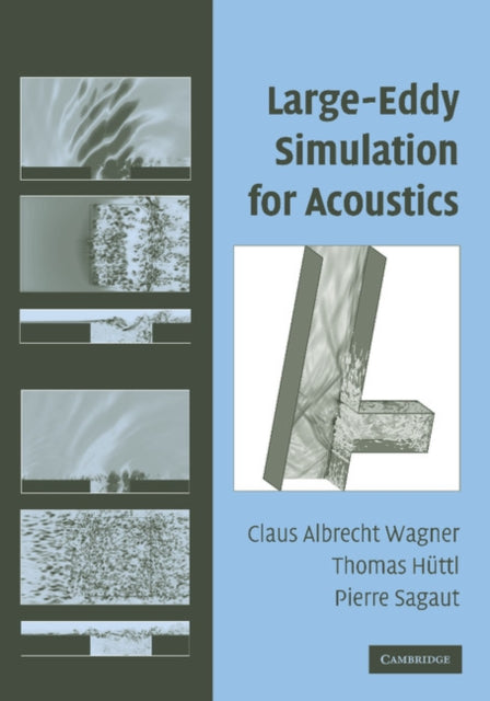 Book cover of: Large-Eddy Simulation for Acoustics. By: Claus Wagner