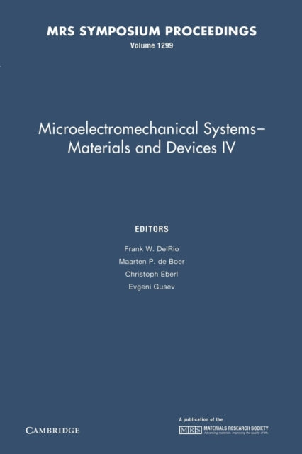 Book cover of: Microelectromechanical Systems - Materials and Devices IV: Volume 1299. By: Frank W. DelRio