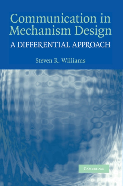 Book cover of: Communication in Mechanism Design. By: Steven R. Williams