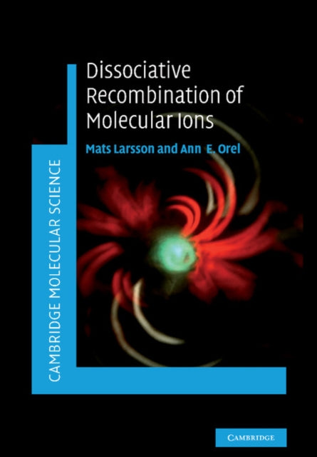 Book cover of: Dissociative Recombination of Molecular Ions. By: Mats Larsson