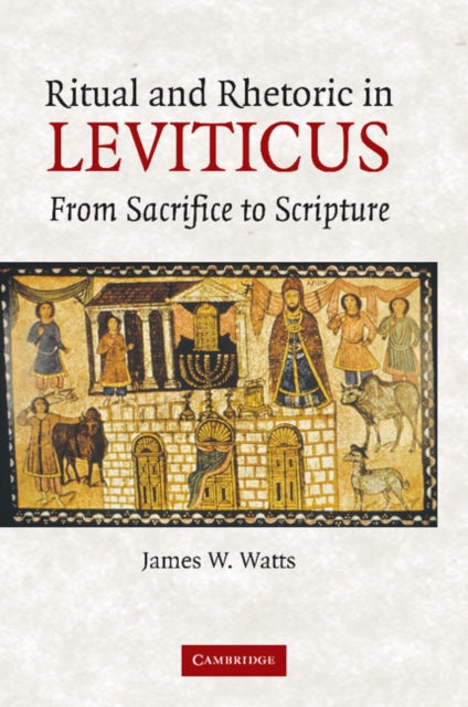 Book cover of: Ritual and Rhetoric in Leviticus. By: James W. Watts