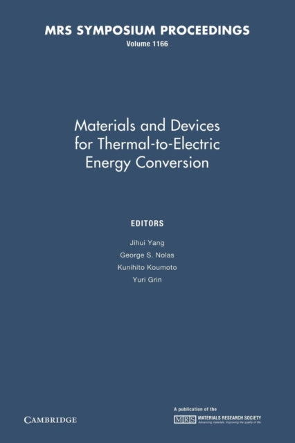 Book cover of: Materials and Devices for Thermal-to-Electric Energy Conversion: Volume 1166. By: Jihui Yang
