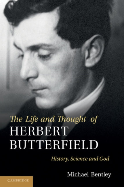 Book cover of: Life and Thought of Herbert Butterfield. By: Michael Bentley