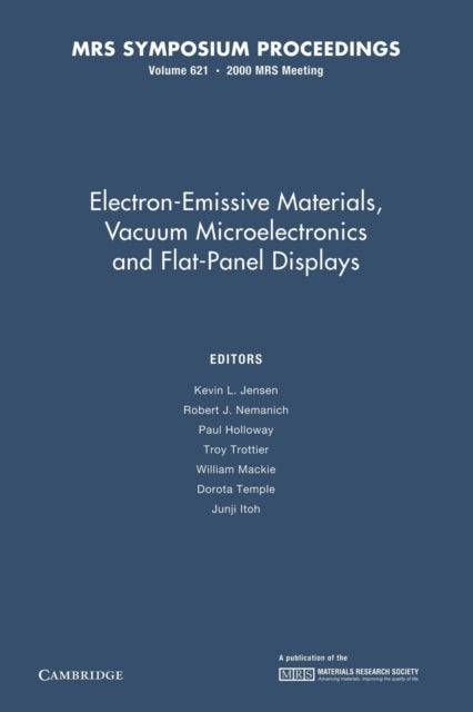 Book cover of: Electron-Emissive Materials, Vacuum Microelectronics and Flat-Panel Displays: Volume 621. By: Kevin L. Jensen