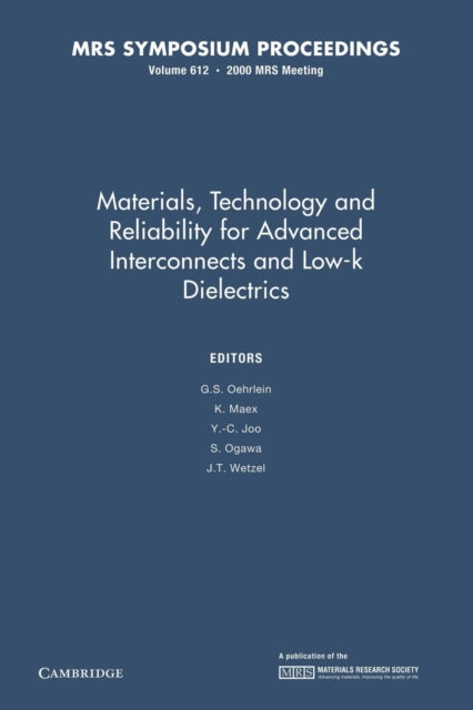 Book cover of: Materials, Technology and Reliability for Advanced Interconnects and Low-K Dielectrics: Volume 612. By: G. S. Oehrlein
