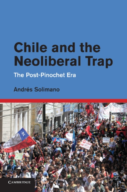 Book cover of: Chile and the Neoliberal Trap. By: Andrés Solimano