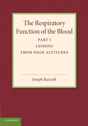 Respiratory Function of the Blood, Part 1, Lessons from High Altitudes