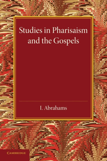 Book cover of: Studies in Pharisaism and the Gospels: Volume 1. By: I. Abrahams