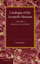 Book cover of: Catalogue of the Acropolis Museum: Volume 1, Archaic Sculpture. By: Dickins, Guy