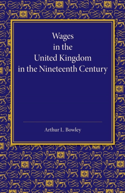 Book cover of: Wages in the United Kingdom in the Nineteenth Century. By: Arthur L. Bowley