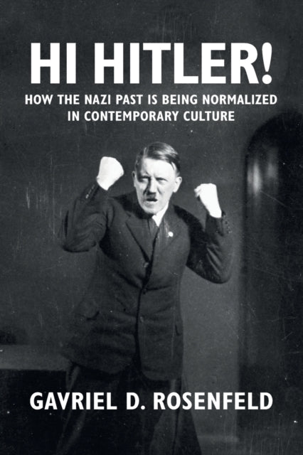 Book cover of: Hi Hitler!. By: Gavriel D. Rosenfeld