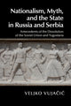 Book cover of: Nationalism, Myth, and the State in Russia and Serbia. By: Veljko Vujačić