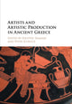 Book cover of: Artists and Artistic Production in Ancient Greece. By: Kristen Seaman