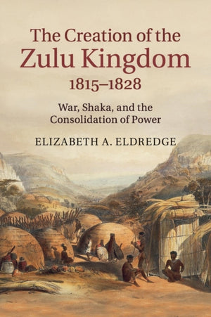Creation of the Zulu Kingdom, 1815–1828