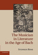 Book cover of: Musician in Literature in the Age of Bach. By: Stephen Rose