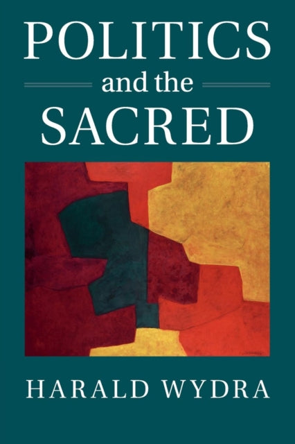 Book cover of: Politics and the Sacred. By: Harald Wydra