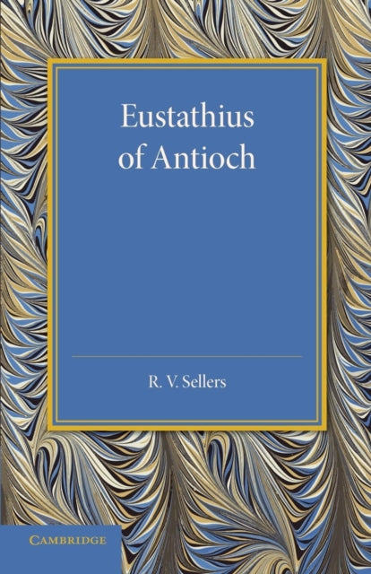 Book cover of: Eustathius of Antioch. By: R. V. Sellers
