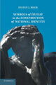 Book cover of: Symbols of Defeat in the Construction of National Identity. By: Steven Mock