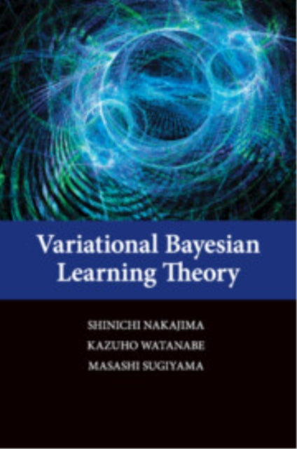 Book cover of: Variational Bayesian Learning Theory. By: Shinichi Nakajima