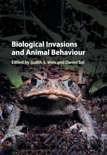 Book cover of: Biological Invasions and Animal Behaviour. By: Judith S. Weis