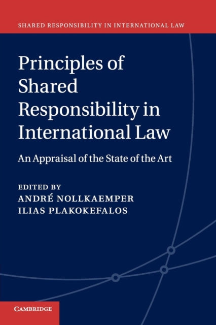Book cover of: Principles of Shared Responsibility in International Law. By: André Nollkaemper