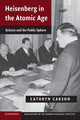 Book cover of: Heisenberg in the Atomic Age. By: Cathryn Carson