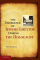 Book cover of: Emergence of Jewish Ghettos during the Holocaust. By: Dan Michman