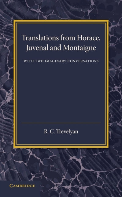 Book cover of: Translations from Horace, Juvenal and Montaigne. By: R. C. Trevelyan