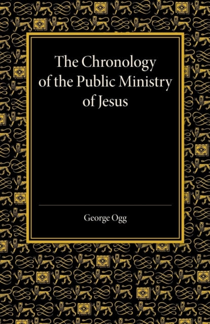 Book cover of: Chronology of the Public Ministry of Jesus. By: George Ogg
