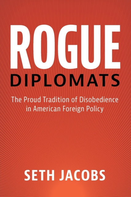 Book cover of: Rogue Diplomats. By: Seth Jacobs