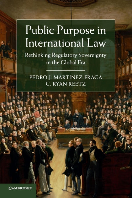 Book cover of: Public Purpose in International Law. By: Pedro J. Martinez-Fraga