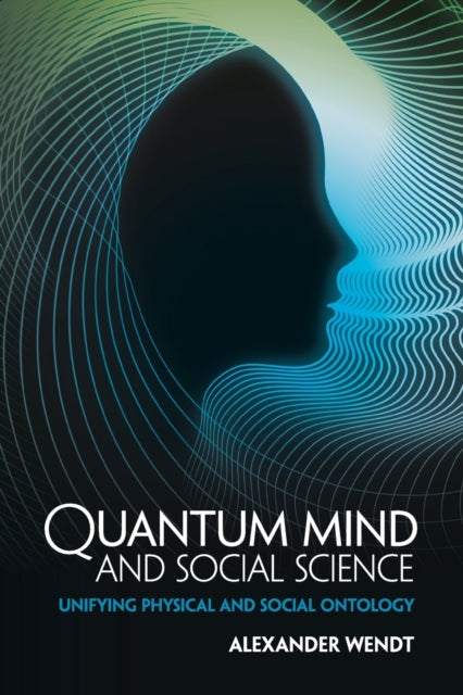 Book cover of: Quantum Mind and Social Science. By: Alexander Wendt