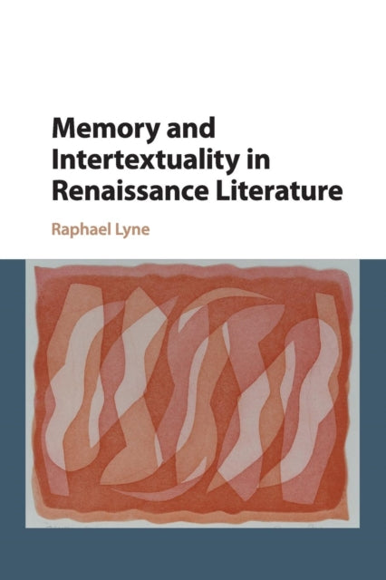 Book cover of: Memory and Intertextuality in Renaissance Literature. By: Raphael Lyne