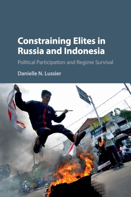 Book cover of: Constraining Elites in Russia and Indonesia. By: Danielle N. Lussier