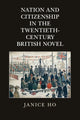 Book cover of: Nation and Citizenship in the Twentieth-Century British Novel. By: Janice Ho