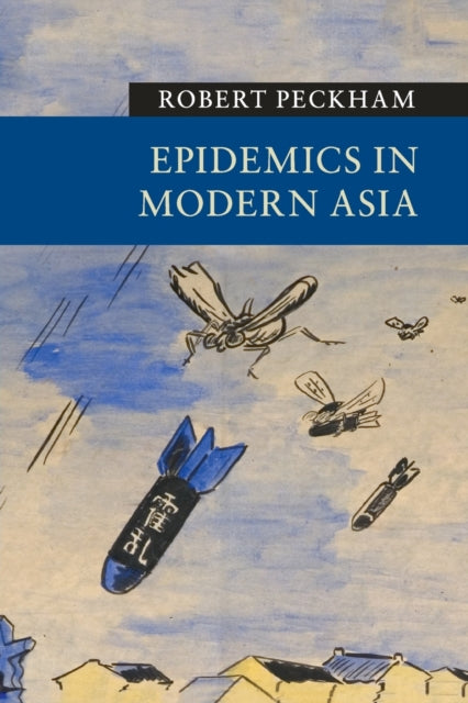Book cover of: Epidemics in Modern Asia. By: Robert Peckham